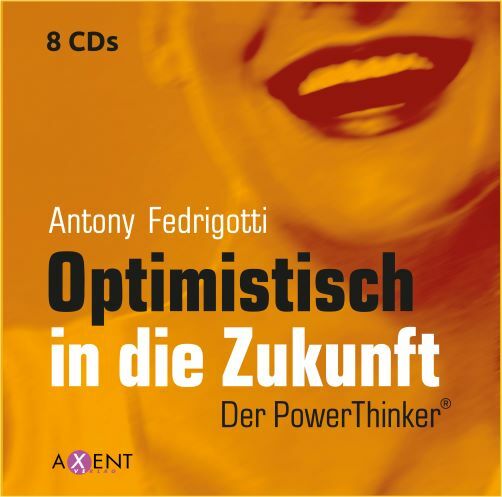 Optimistisch in die Zukunft - Der PowerThinker (Hörbuch CDs)