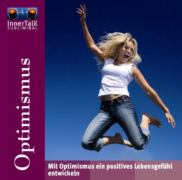 Optimismus - Mit Optimismus ein positives Lebensgefühl entwickeln
