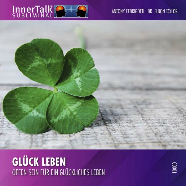 Glück leben - Offen sein für ein glückliches Leben