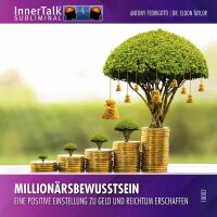 Millionärsbewusstsein - Eine positive Einstellung zu...