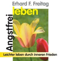 Angstfrei leben - Leichter leben durch inneren Frieden