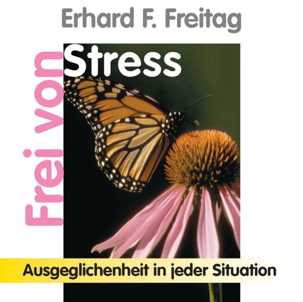 Frei von Stress - Ausgeglichenheit in jeder Situation