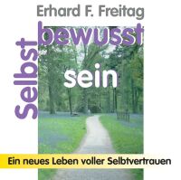 Selbstbewusstsein - Ein neues Leben voller Selbstvertrauen