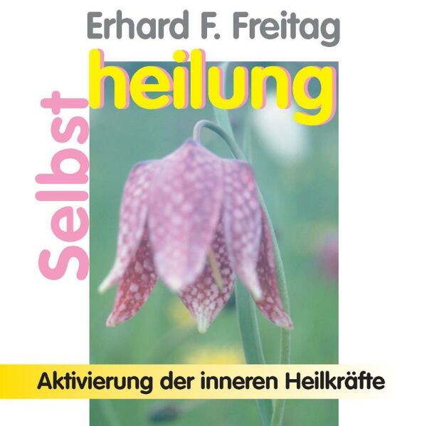 Selbstheilung - Aktivierung der inneren Heilkräfte