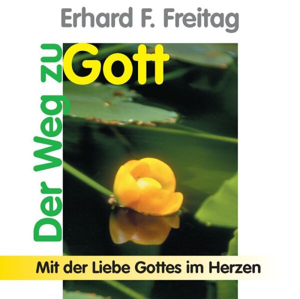 Der Weg zu Gott - Mit der Liebe Gottes im Herzen