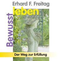 Bewusst leben - Der Weg zur Erfüllung