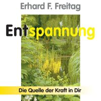 Entspannung - Die Quelle der Kraft in Dir