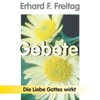 Gebete - Die Liebe Gottes wirkt