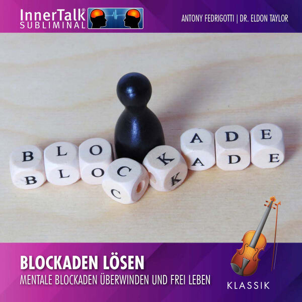 Blockaden lösen - Mentale Blockaden überwinden und frei leben (Klassik)