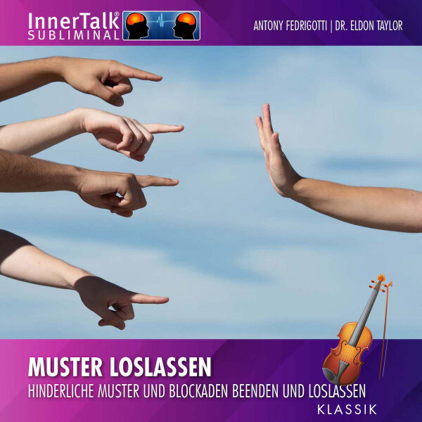 Muster loslassen - Hinderliche Muster und Blockaden beenden und loslassen (Klassik)