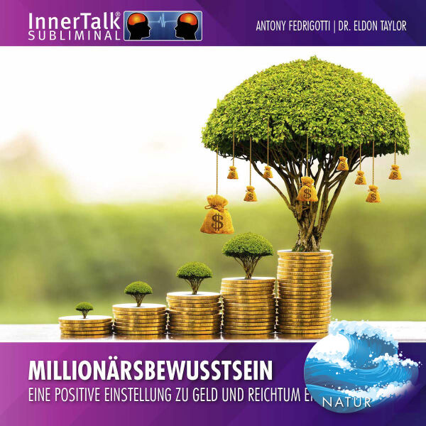 Millionärsbewusstsein - Eine positive Einstellung zu Geld und Reichtum erschaffen (Natur)