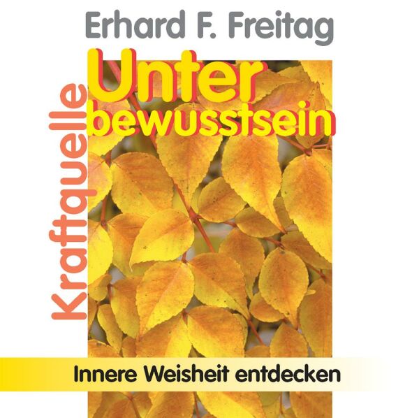 Kraftquelle Unterbewusstsein - Innere Weisheit entdecken (InnerTalk-Subliminal)